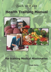 BOOK: Back to Eden Health & Poultice Training Manual by Kaye Sehm (Barbara's Personal Friend)